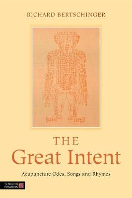 The Great Intent: Acupuncture Odes, Songs and Rhymes - Agenda Bookshop