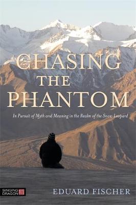 Chasing the Phantom: In Pursuit of Myth and Meaning in the Realm of the Snow Leopard - Agenda Bookshop