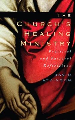 The Church''s Healing Ministry: Pastoral and Practical Reflections - Agenda Bookshop