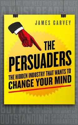 The Persuaders: The hidden industry that wants to change your mind - Agenda Bookshop