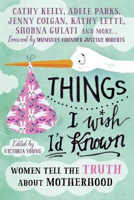 Things I Wish I''d Known: Women tell the truth about motherhood - Agenda Bookshop