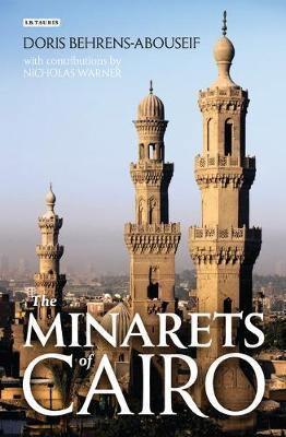 The Minarets of Cairo: Islamic Architecture from the Arab Conquest to the End of the Ottoman Period - Agenda Bookshop