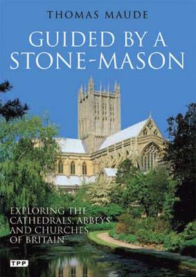 Guided by a Stonemason: Exploring the Cathedrals, Abbeys and Churches of Britain - Agenda Bookshop