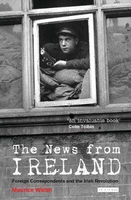 The News from Ireland: Foreign Correspondents and the Irish Revolution - Agenda Bookshop