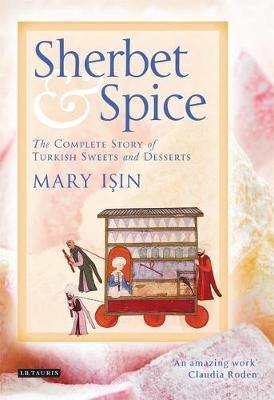 Sherbet and Spice: The Complete Story of Turkish Sweets and Desserts - Agenda Bookshop