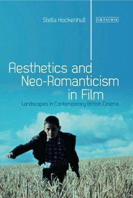 Aesthetics and Neoromanticism in Film: Landscapes in Contemporary British Cinema - Agenda Bookshop