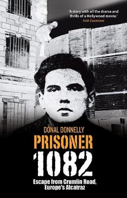 Prisoner 1082: Escape from Crumlin Road Prison, Europe''s Alcatraz - Agenda Bookshop