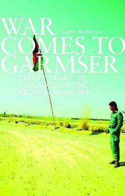 War Comes to Garmser: Thirty Years of Conflict in the Afghan Frontier - Agenda Bookshop