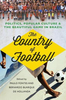 The Country of Football: Politics, Popular Culture and the Beautiful Game in Brazil - Agenda Bookshop