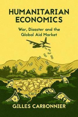 Humanitarian Economics: War, Disaster and the Global Aid Market - Agenda Bookshop