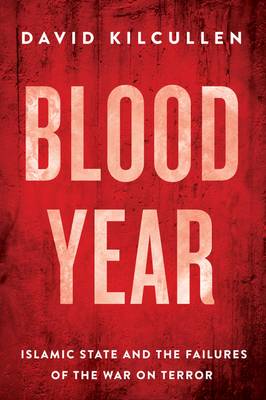 Blood Year: Islamic State and the Failures of the War on Terror - Agenda Bookshop