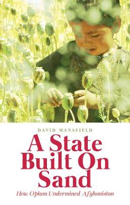 A State Built on Sand: How Opium Undermined Afghanistan - Agenda Bookshop