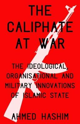 The Caliphate at War: The Ideological, Organisational and Military Innovations of Islamic State - Agenda Bookshop