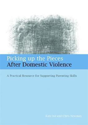 Picking up the Pieces After Domestic Violence: A Practical Resource for Supporting Parenting Skills - Agenda Bookshop