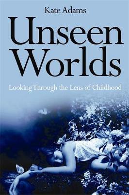 Unseen Worlds: Looking Through the Lens of Childhood - Agenda Bookshop