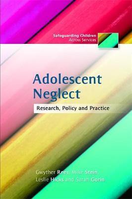 Adolescent Neglect: Research, Policy and Practice - Agenda Bookshop