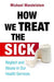 How We Treat the Sick: Neglect and Abuse in Our Health Services - Agenda Bookshop