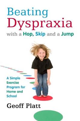 Beating Dyspraxia with a Hop, Skip and a Jump: A Simple Exercise Program for Home and School - Agenda Bookshop