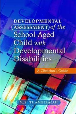 Developmental Assessment of the School-Aged Child with Developmental Disabilities: A Clinician''s Guide - Agenda Bookshop