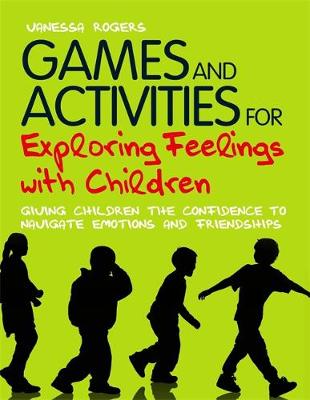 Games and Activities for Exploring Feelings with Children: Giving Children the Confidence to Navigate Emotions and Friendships - Agenda Bookshop
