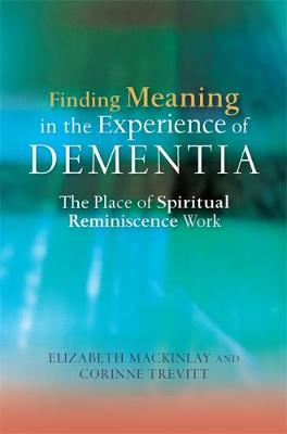 Finding Meaning in the Experience of Dementia: The Place of Spiritual Reminiscence Work - Agenda Bookshop