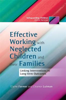 Effective Working with Neglected Children and their Families: Linking Interventions to Long-Term Outcomes - Agenda Bookshop