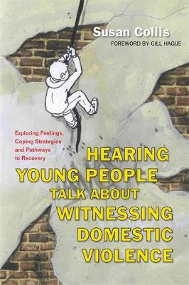Hearing Young People Talk About Witnessing Domestic Violence: Exploring Feelings, Coping Strategies and Pathways to Recovery - Agenda Bookshop