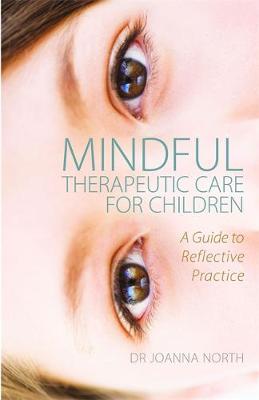 Mindful Therapeutic Care for Children: A Guide to Reflective Practice - Agenda Bookshop