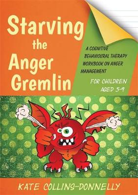 Starving the Anger Gremlin for Children Aged 5-9: A Cognitive Behavioural Therapy Workbook on Anger Management - Agenda Bookshop