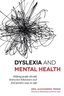 Dyslexia and Mental Health: Helping People Identify Destructive Behaviours and Find Positive Ways to Cope - Agenda Bookshop