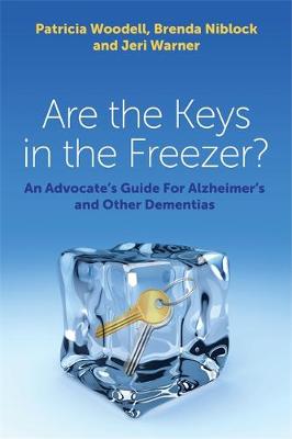 Are the Keys in the Freezer?: An Advocate''s Guide for Alzheimer''s and Other Dementias - Agenda Bookshop