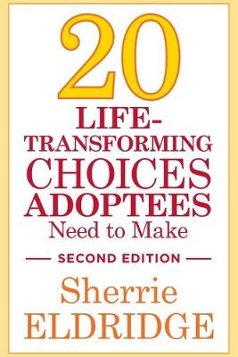 20 Life-Transforming Choices Adoptees Need to Make, Second Edition - Agenda Bookshop