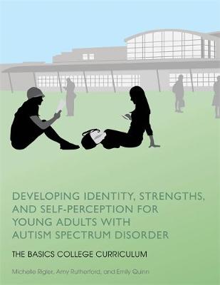 Developing Identity, Strengths, and Self-Perception for Young Adults with Autism Spectrum Disorder: The Basics College Curriculum - Agenda Bookshop