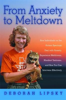 From Anxiety to Meltdown: How Individuals on the Autism Spectrum Deal with Anxiety, Experience Meltdowns, Manifest Tantrums, and How You Can Intervene Effectively - Agenda Bookshop