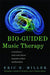 Bio-Guided Music Therapy: A Practitioner''s Guide to the Clinical Integration of Music and Biofeedback - Agenda Bookshop