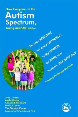 How Everyone on the Autism Spectrum, Young and Old, can...: Become Resilient, be More Optimistic, Enjoy Humor, be Kind, and Increase Self-Efficacy - a Positive Psychology Approach - Agenda Bookshop