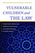 Vulnerable Children and the Law: International Evidence for Improving Child Welfare, Child Protection and Children''s Rights - Agenda Bookshop