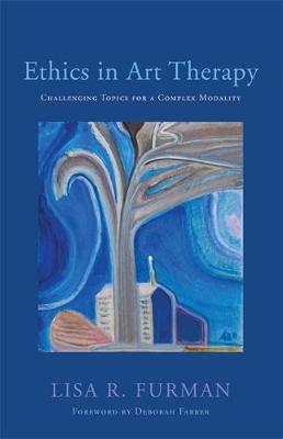 Ethics in Art Therapy: Challenging Topics for a Complex Modality - Agenda Bookshop