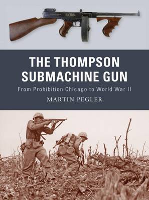 The Thompson Submachine Gun: From Prohibition Chicago to World War II - Agenda Bookshop