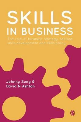 Skills in Business: The Role of Business Strategy, Sectoral Skills Development and Skills Policy - Agenda Bookshop