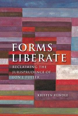 Forms Liberate: Reclaiming the Jurisprudence of Lon L Fuller - Agenda Bookshop