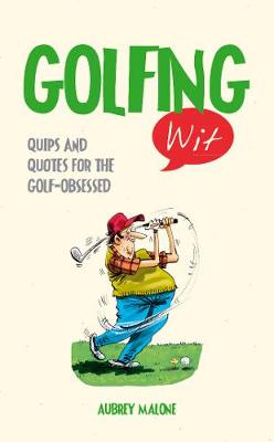 Golfing Wit: Quips and Quotes for the Golf-Obsessed - Agenda Bookshop