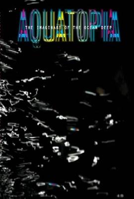 Aquatopia: Imaginary of the Ocean Deep - Agenda Bookshop