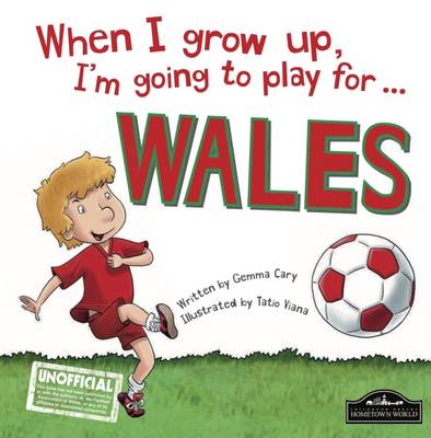 When I Grow Up I''m Going to Play for Wales - Agenda Bookshop