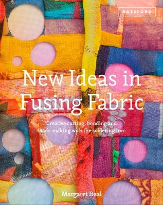 New Ideas in Fusing Fabric: Cutting, bonding and mark-making with the soldering iron - Agenda Bookshop