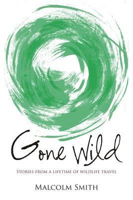 Gone Wild: Stories from a Lifetime of Wildlife Travel - Agenda Bookshop