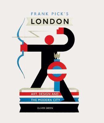 Frank Pick's London: Art, Design and the Modern City - Agenda Bookshop