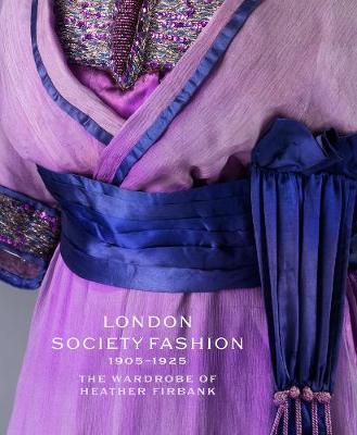 London Society Fashion 1905-1925: The Wardrobe of Heather Firbank - Agenda Bookshop