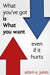 What You''ve Got is What You Want - Even If it Hurts - Agenda Bookshop