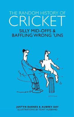 The Random History of Cricket: Silly Mid-offs & Silly Mid-ons - Agenda Bookshop